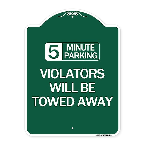 5 Minute Parking Violators Will Towed Away, Green & White Aluminum Sign, 18" x 24", GW-1824-24414